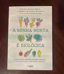 A minha Horta é Biológica  Miguel Maria Brito e Isabel de Maria Mourão