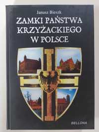 Zamki państwa krzyżackiego w Polsce Janusz Bieszk