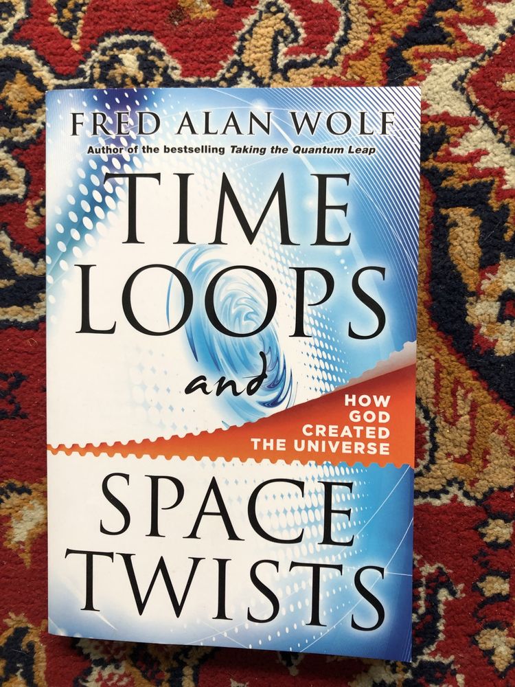 Time loops and space twists - Fred Alan Wolf