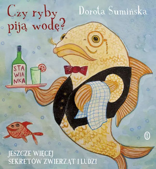 Czy ryby piją wodę? Jeszcze więcej sekretów zwierząt i ludzi