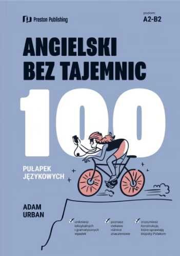 Angielski bez tajemnic. 100 pułapek językowych w.2 - Adam Urban