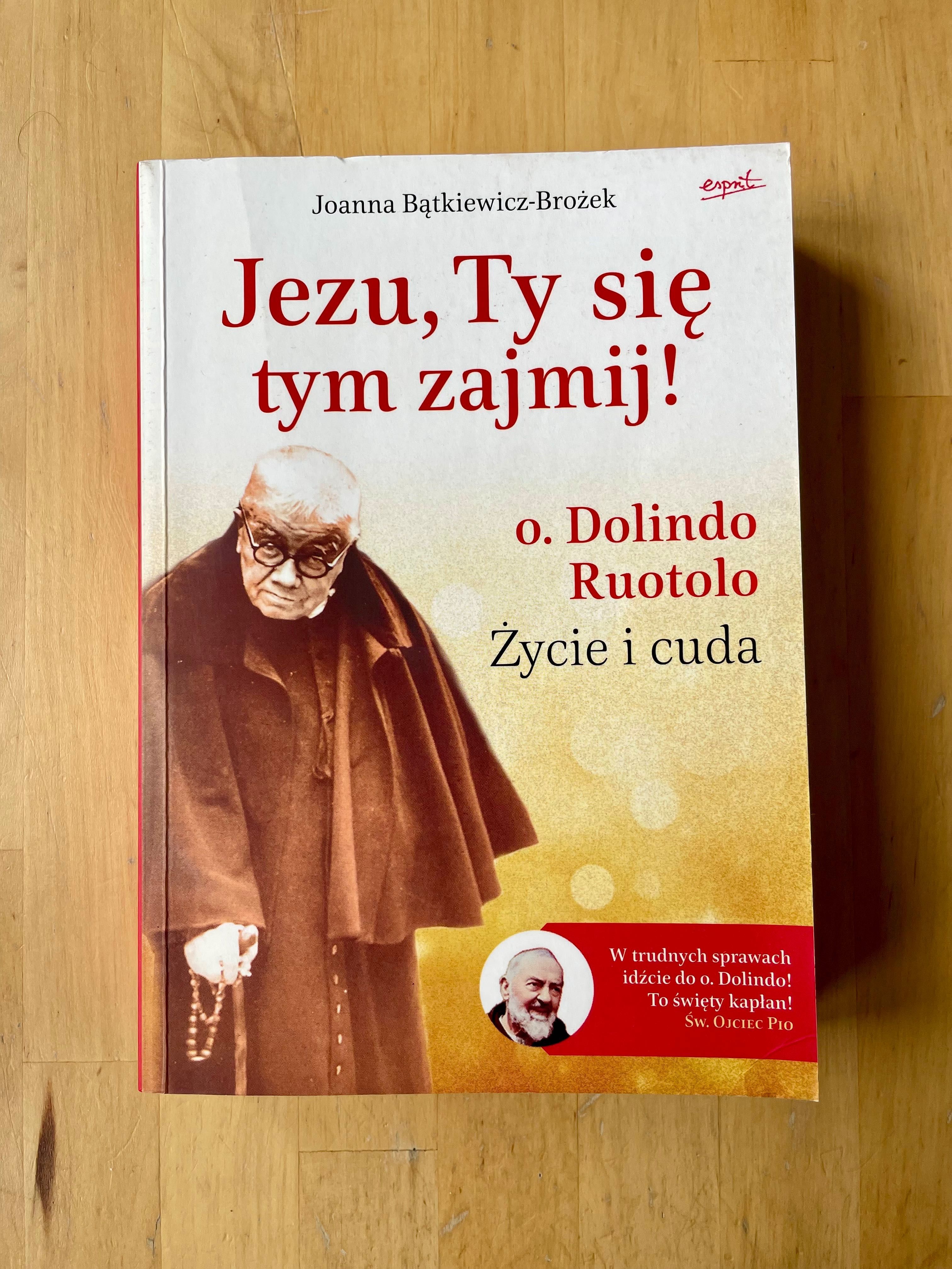 Joanna Bątkiewicz-Brożek „Jezu, Ty się tym zajmij! o. Dolindo Ruotolo”