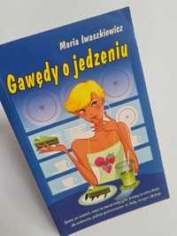 Gawędy o jedzeniu - Maria Iwaszkiewicz