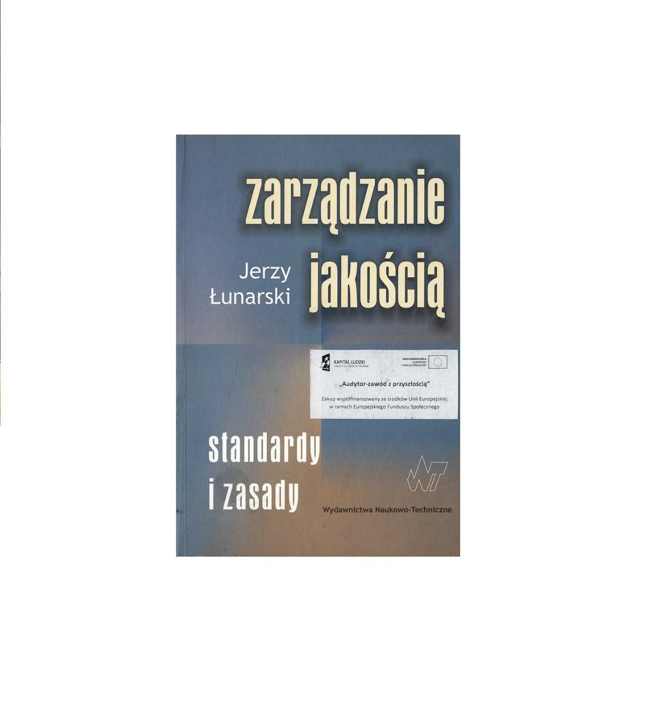 Zarządzanie jakością. Standardy i zasady - Jerzy Łunarski