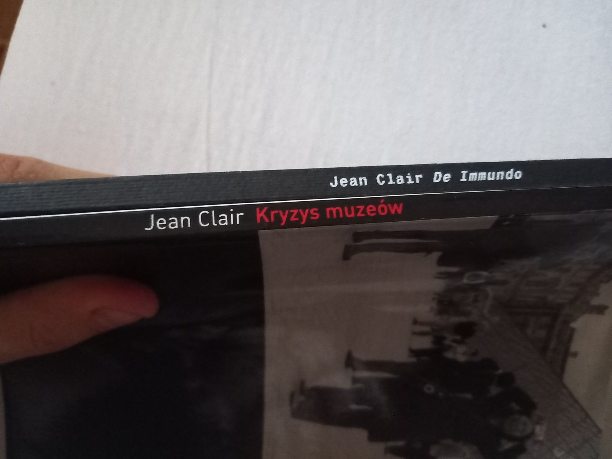 Jean Clair dwie książki kryzys muzeów, de immundo