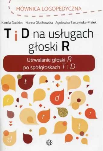 T i D na usługach głoski R - Kamila Dudziec, Hanna Głuchowska, Agnies