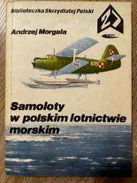 Samoloty w polskim lotnictwie morskim. Andrzej Morgała