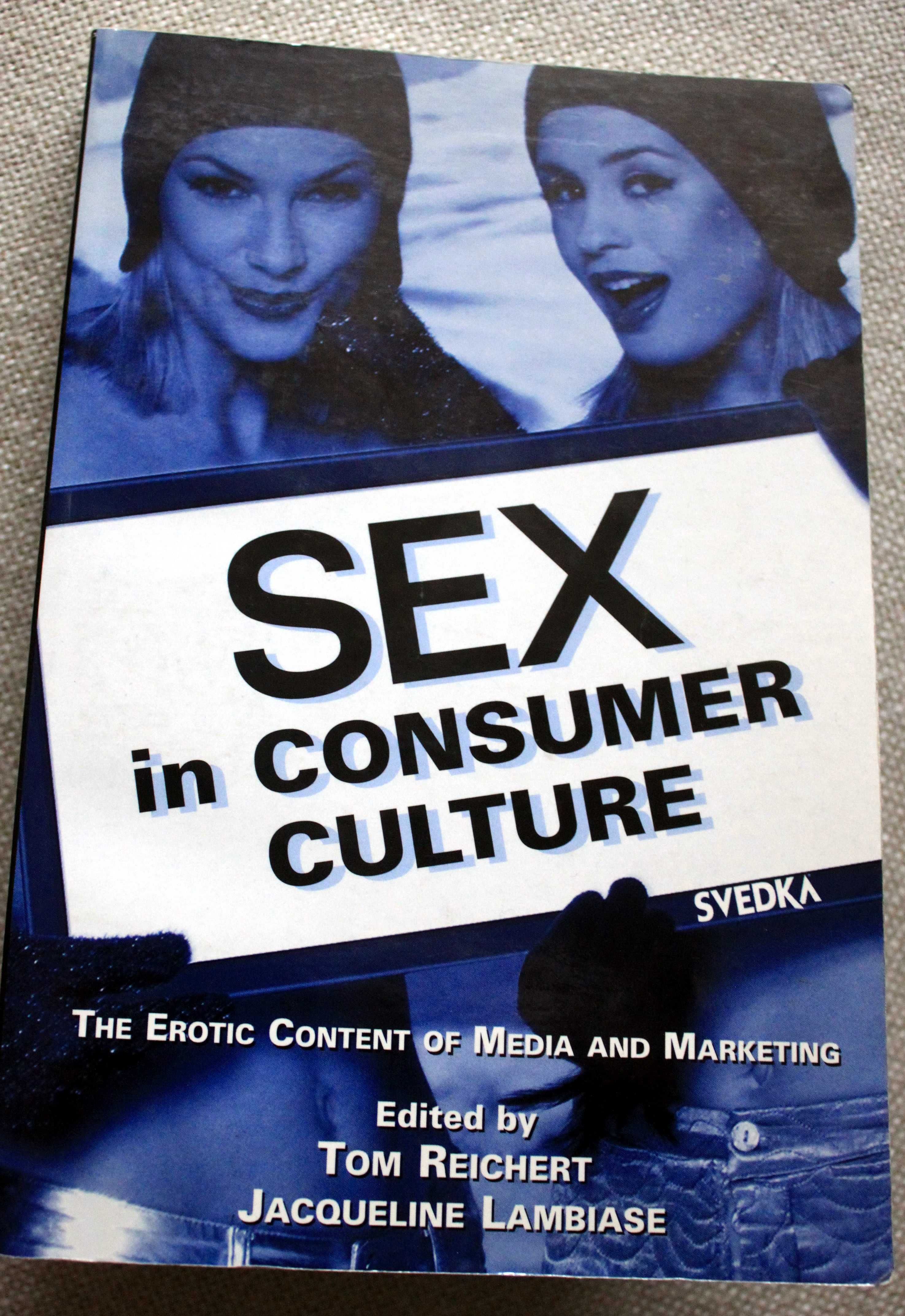 Sex in Consumer Culture: The Erotic Content of Media and Marketing