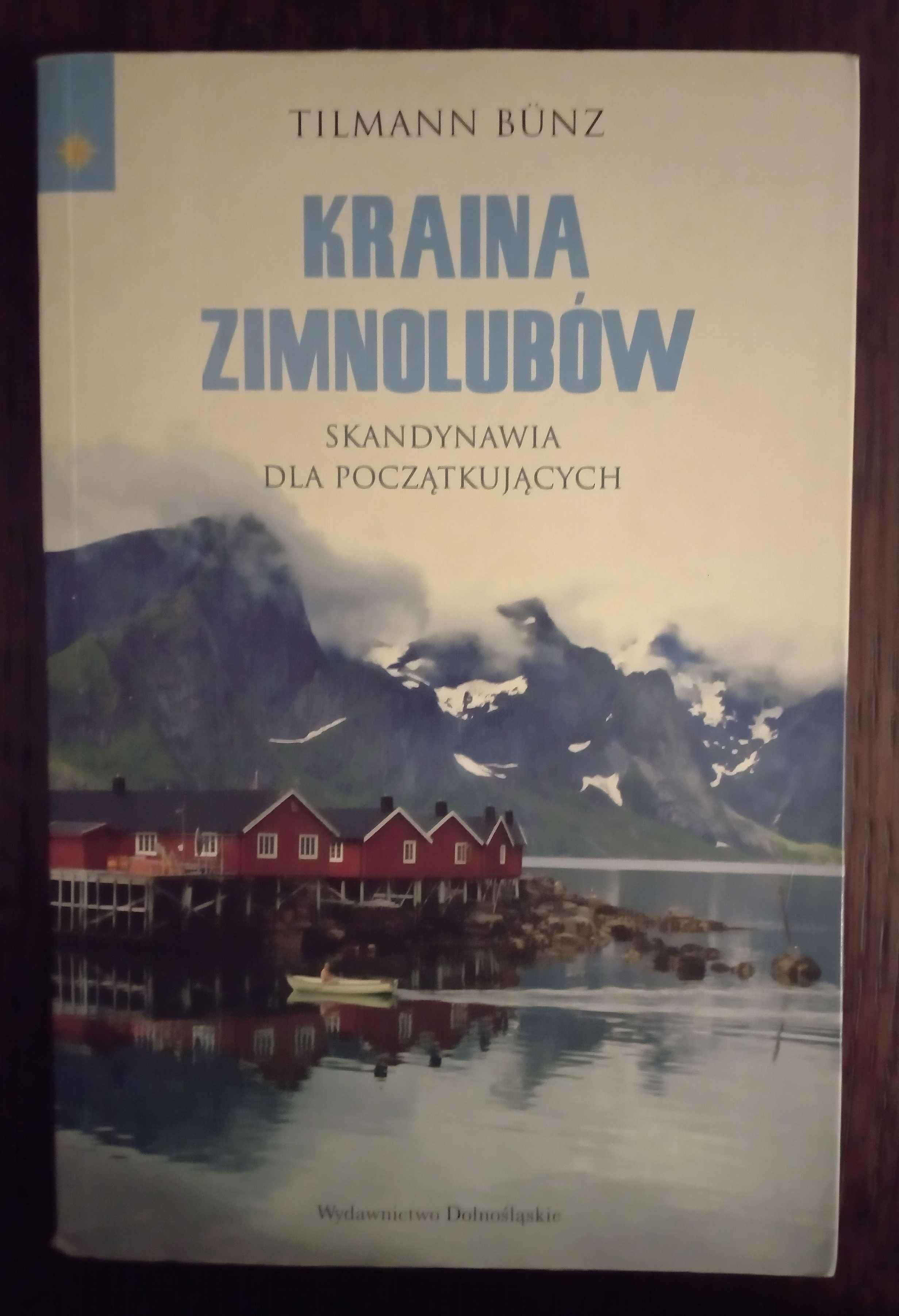 Kraina zimnolubów. Skandynawia dla początkujących - Tilmann Bunz