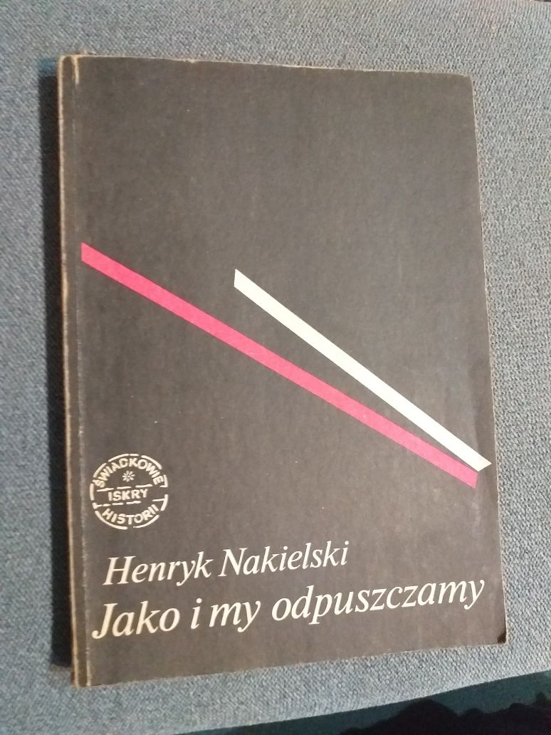 "Jako i my odpuszczamy" Henryk Nakielski
