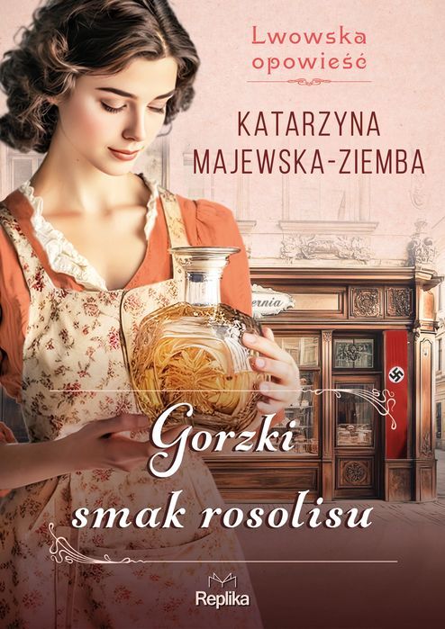Lwowska Opowieść. Tom 2. Gorzki Smak Rosolisu Replika