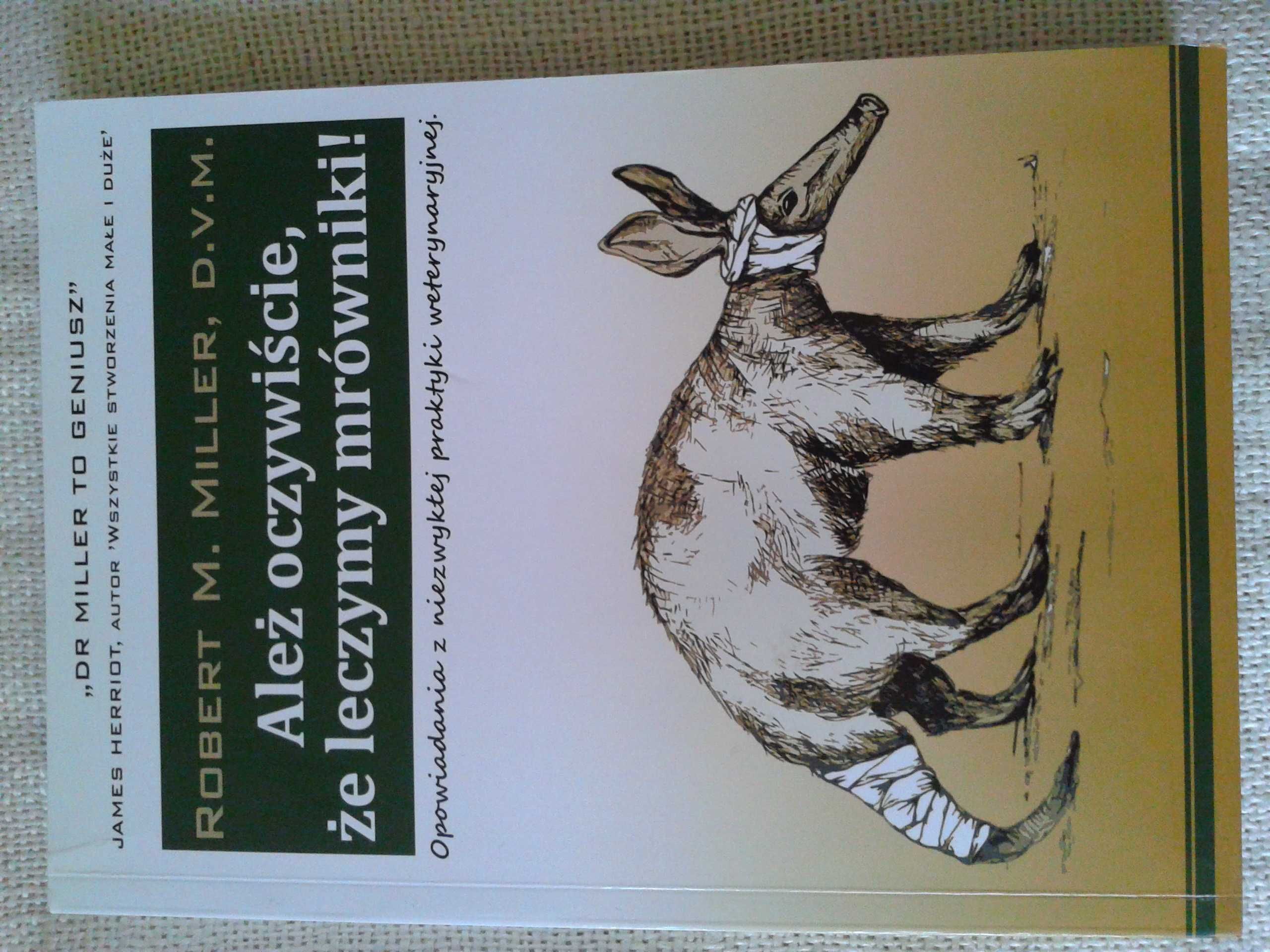 Ależ oczywiście, że leczymy mrówniki! - Robert M. Miller