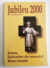 JUBILEU 2000 - Jesus, Salvador do Mundo! Bem-vindo!