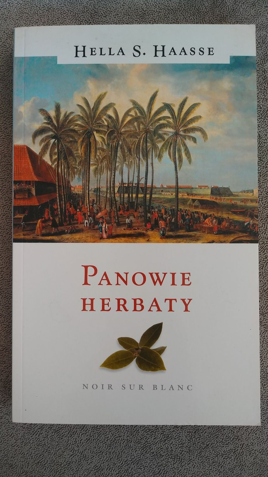 Hella S. Haasse - Panowie herbaty