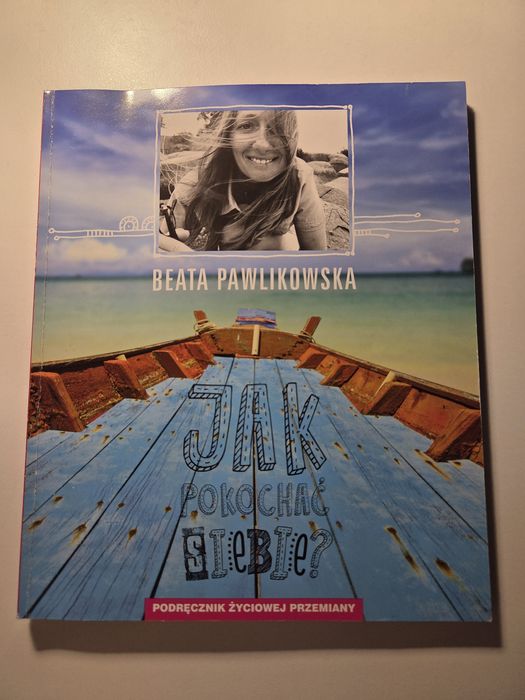 Beata Pawlikowska Jak pokochać siebie
