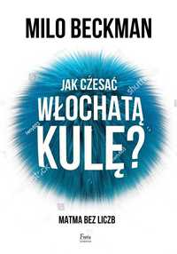 Jak Czesać Włochatą Kulę. Matma Bez Liczb