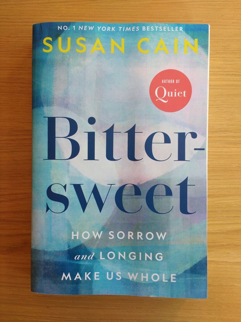 Bittersweet: How Sorrow and Longing Make Us Whole, Susan Cain