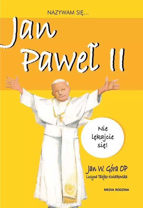 Nazywam Się Jan Paweł Ii Jan W. Góra Op
