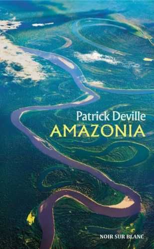 Amazonia - Patrick Deville, Jan Maria Kłoczowski