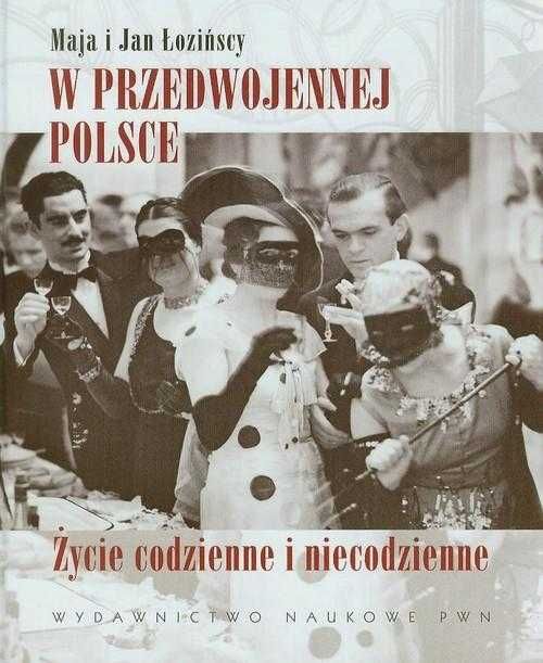 W przedwojennej Polsce Życie codzienne i niecodzienne Nowa Twarda