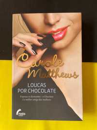 Carole Matthews - Loucas por chocolates