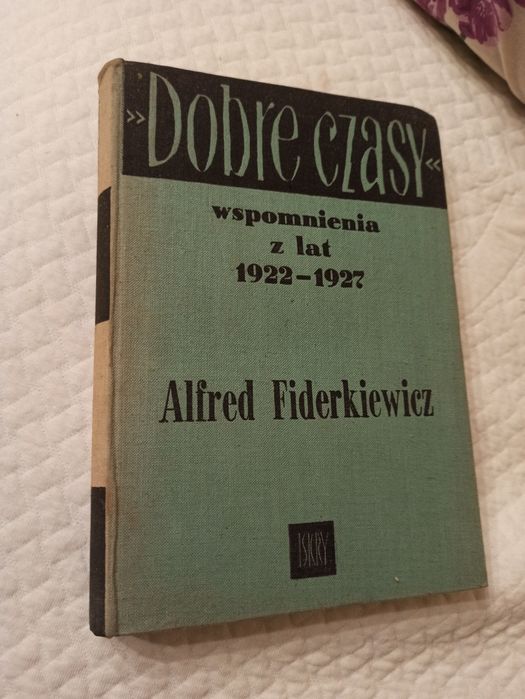 Dobre czasy wspomnienia z lat 1922- 1927 fiderkiewicz prl książka 1958