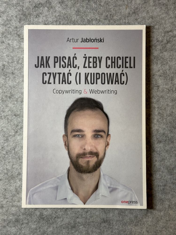 Jak pisać, żeby chcieli czytać (i kupować). Copywriting & Webwriting