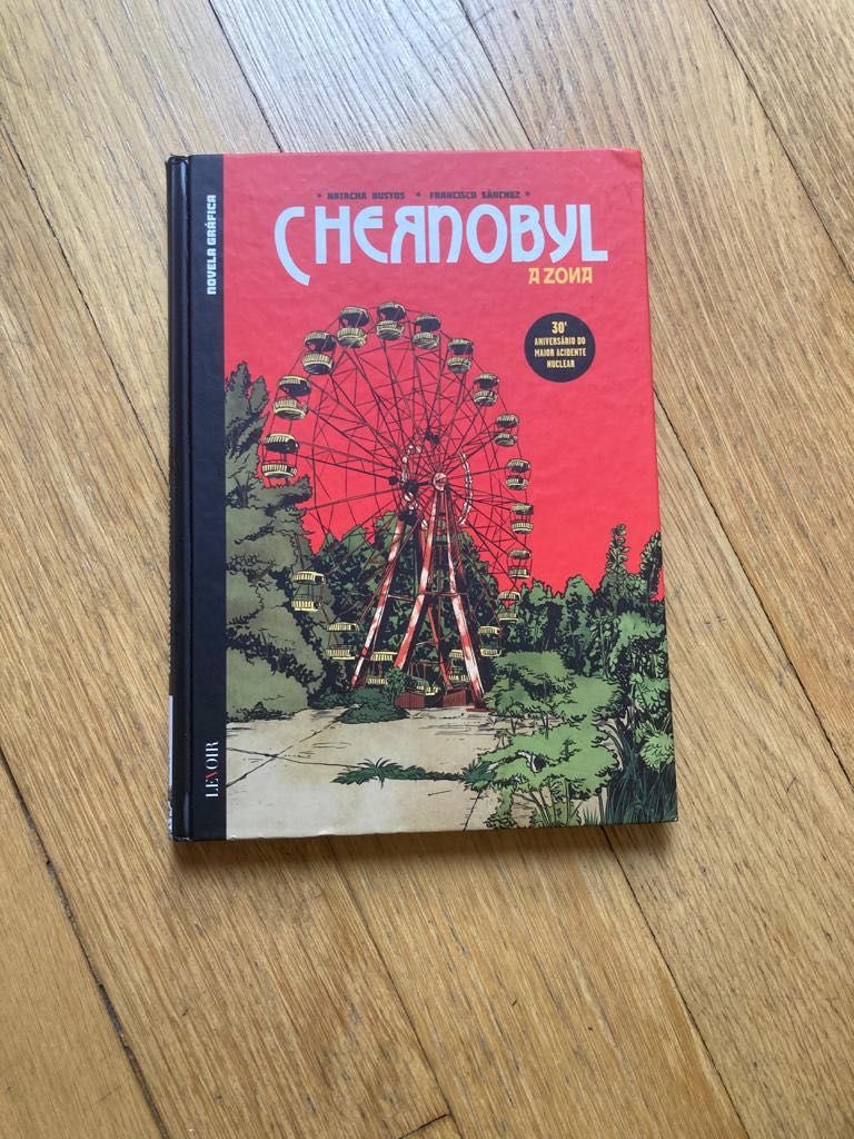 Livro: “Chernobyl 
A Zona”. Natacha Bustos e Francisco Sánchez