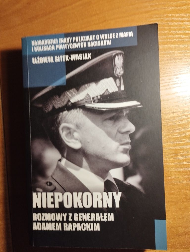 Niepokorny Rozmowy z Generałem Adamem Rapackim Elżbieta Sitek Wasiak