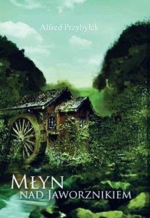 Młyn nad Jaworznikiem iTstart Alfred Przybyłek Rok wydania: 2019,