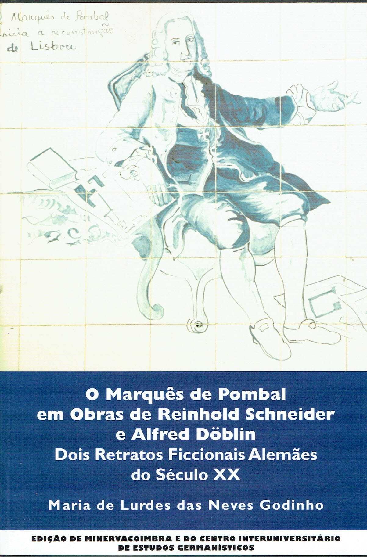 4736
O Marquês de Pombal em Obras de Reinhold Schneider e  Döblin