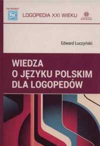 Wiedza o języku polskim dla logopedów - Edward Łuczyński