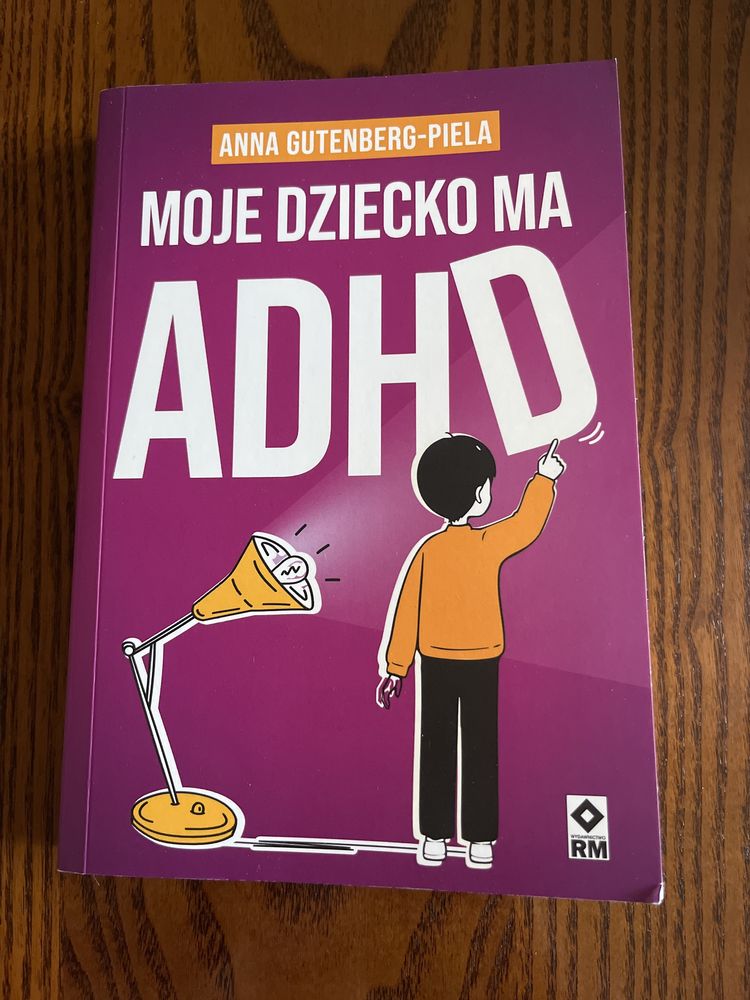 Moje dziecko ma ADHD - Anna Gutenberg-Piela