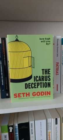 The Icarus Deception : How High Will You Fly? Seth Godin