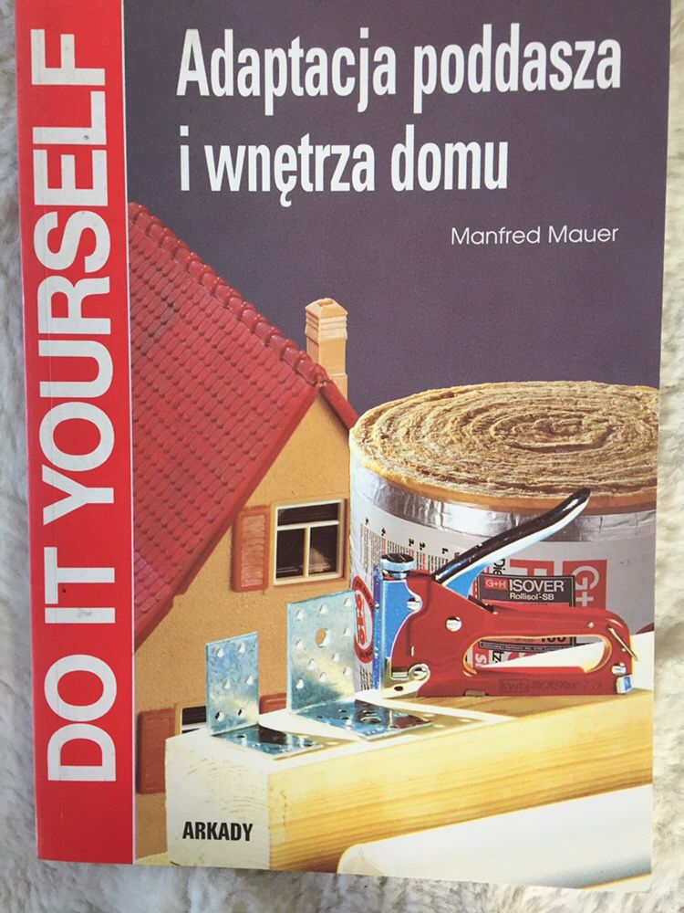 Książka poradnik „Adaptacja poddasza i wnętrza domu” M. Mauer