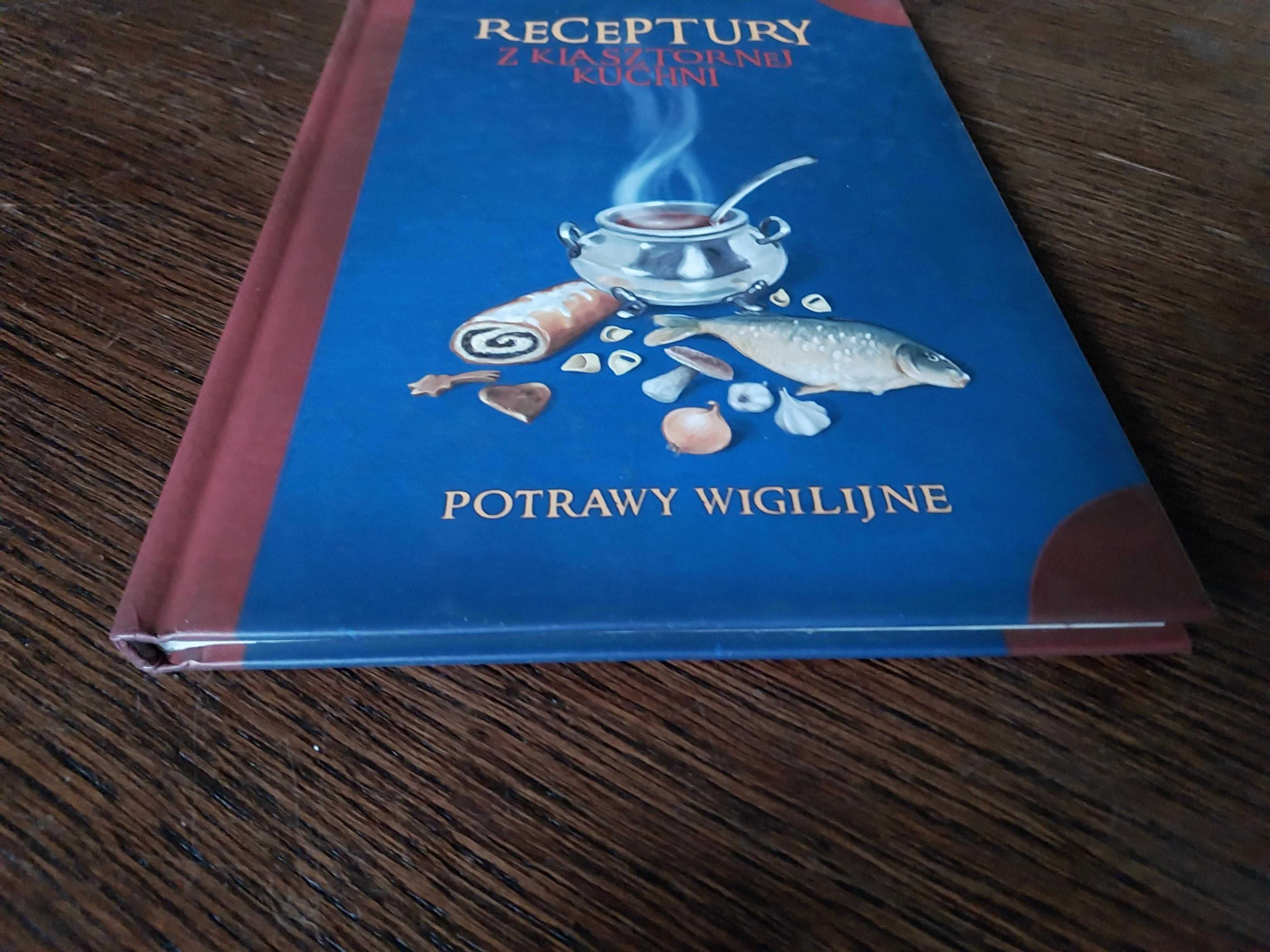 o. Jacek Kowalski - Receptury z klasztornej kuchni. Potrawy wigilijne