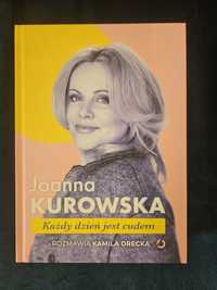 Joanna Kurowska, Każdy dzień jest cudem