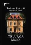 Trująca mgła 2024 Wydawnictwo LTW Tadeusz Kostecki (Krystyn T. Wand)