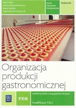 Organizacja produkcji gastronomicznej. . Kwalifikacja T.15. Podręcznik