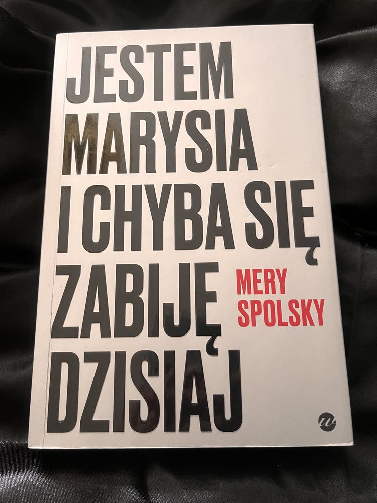 Marysia i chyba zabije się dzisiaj Mery Spolsky