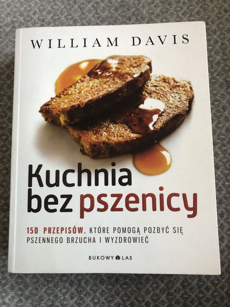 Kuchnia bez pszenicy PRZEPISY - William Davis