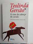 Teolinda Gersão - A casa da cabeça de cavalo