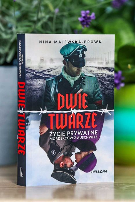 Dwie twarze Życie prywatne morderców z Auschwitz - Nina Majewska-Brown