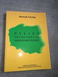 Dekada transformacji gospodarki polskiej Henryk Chołaj