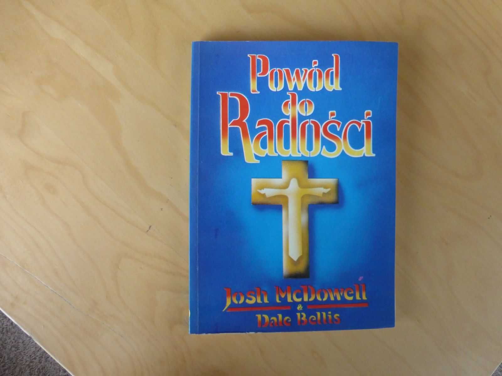 Powód do radości. Josh McDowell Dale Bellis
