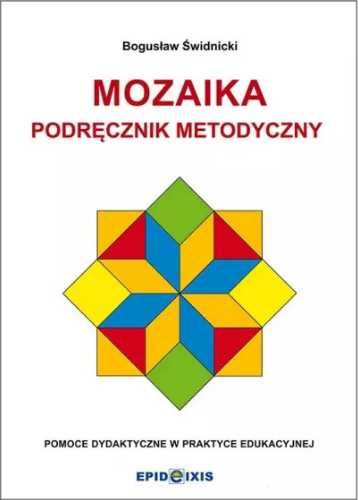 Mozaika. Podręcznik metodyczny do Mozaiki. - red. Bogusław Świdnicki
