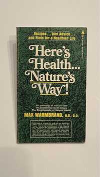 Here’s health… Nature’s way Autor Max Warmbrand