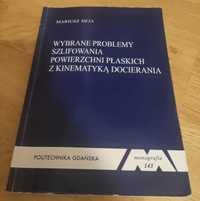 Wybrane problemy szlifowania powierzchni płaskich z kinematyka dociera