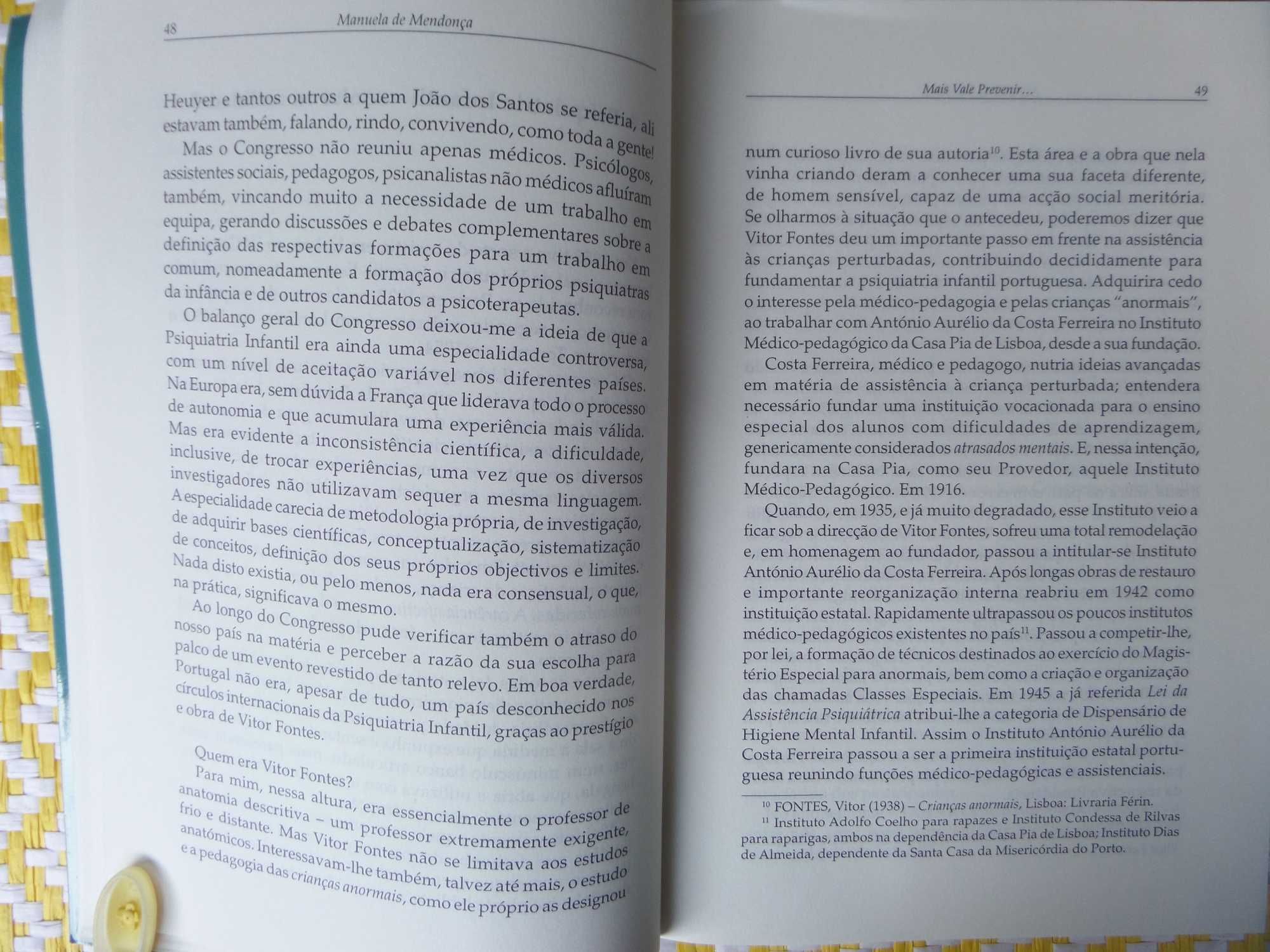 MAIS VALE PREVENIR
de Manuela Mendonça