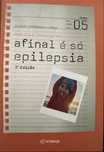 Livro “ Afinal é Só Epilepsia”